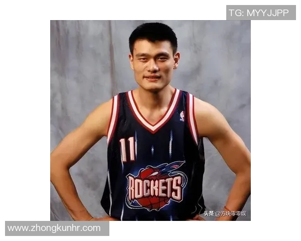 姚明职业生涯经典战绩回顾与传奇瞬间分析